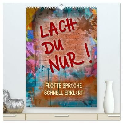 Lach du nur! - Flotte Sprüche schnell erklärt (hochwertiger Premium Wandkalender 2026 DIN A2 hoch), Kunstdruck in Hochglanz