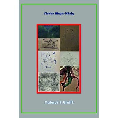 Malerei & Grafik, Gebundene Ausgabe von Florian Mayer König, Buchschmiede, 978-3-99139-154-8