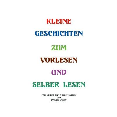 Kleine Geschichten zum Vorlesen oder selber lesen, Taschenbuch von Evelyn Landt, BoD – Books on Demand, 978-3-8334-3350-4