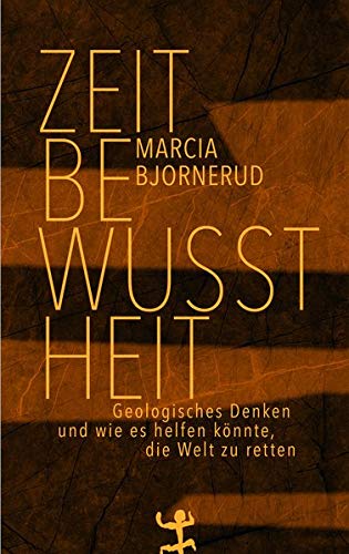 Marcia Bjornerud - Zeitbewusstheit: Geologisches Denken und wie es helfen könnte, die Welt zu retten - Preis vom 18.10.2026 19:22:15 h