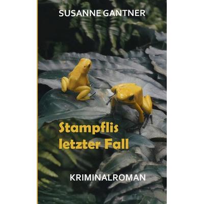 Stampflis letzter Fall, Zürich-Krimi Bd. 5 mit dem Ermittler Heiri Stampfli der Kantonspolizei Zürich, Gebundene Ausgabe von Susanne Gantner,