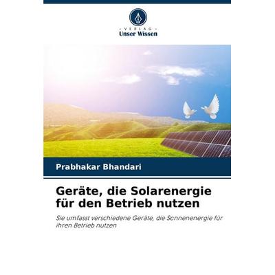 Geräte, die Solarenergie für den Betrieb nutzen, Taschenbuch von Prabhakar Bhandari, Verlag Unser Wissen, 978-620-6-99512-8