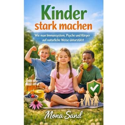 Kinder stark machen, Taschenbuch von Mona Sand, Epubli, 978-3-565-37835-7