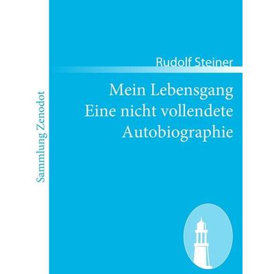 Mein Lebensgang Eine nicht vollendete Autobiographie, Taschenbuch von Rudolf Steiner, Contumax, 978-3-8430-6722-5