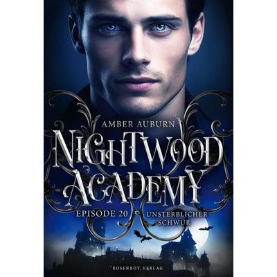 Nightwood Academy, Episode 20 - Unsterblicher Schwur, Taschenbuch von Amber Auburn, Rosenrot Verlag, 978-3-9881113-1-9