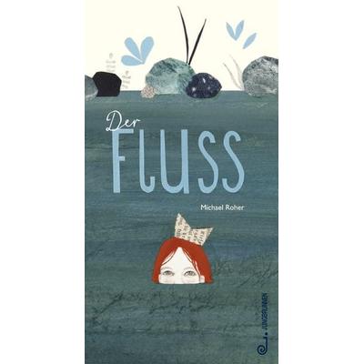 Der Fluss, Gebundene Ausgabe von Michael Roher, Jungbrunnen, 978-3-7026-5896-0