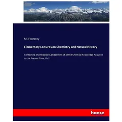 Elementary Lectures on Chemistry and Natural History, Fachbücher von M Fourcroy
