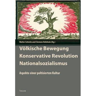 Völkische Bewegung - Konservative Revolution - Nationalsozialismus, Paperback von Walter Schmitz,Clemens Vollnhals, Thelem, 978-3-935712-18-7