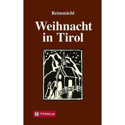 Weihnacht in Tirol, Gebundene Ausgabe von Reimmichl, Tyrolia, 978-3-7022-1222-3