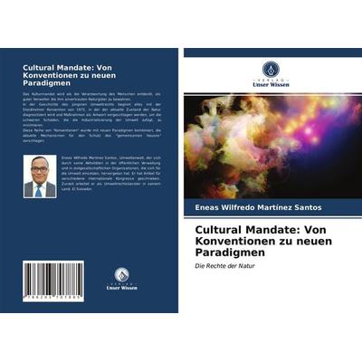 Cultural Mandate: Von Konventionen zu neuen Paradigmen, Taschenbuch von Eneas Wilfredo Martínez Santos, Verlag Unser Wissen, 978-620-3-70788-5