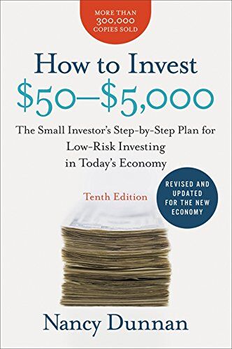 Nancy Dunnan - How to Invest $50-$5,000 10e: The Small Investor's Step-by-Step Plan for Low-Risk Investing in Today's Economy (How to Invest $50 to $5000) - Preis vom 09.10.2026 07:28:09 h