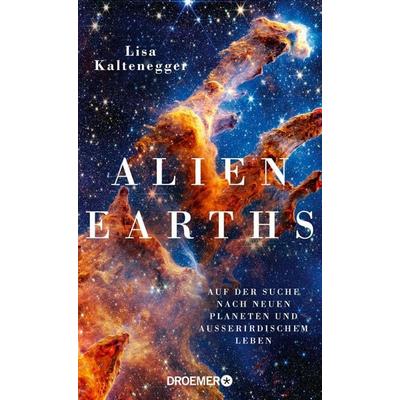 Alien Earths, Gebundene Ausgabe von Lisa Kaltenegger, Droemer Knaur, 978-3-426-28424-7