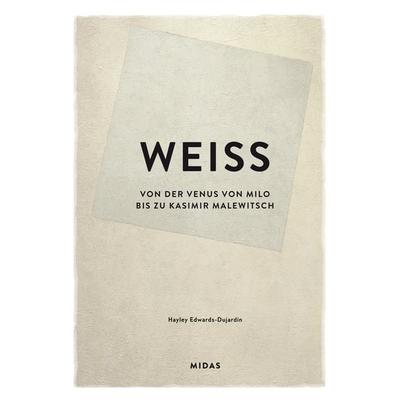 WEISS (Farben der Kunst), Gebundene Ausgabe von Hayley Edwards-Dujardin, Midas Collection, 978-3-03876-304-8