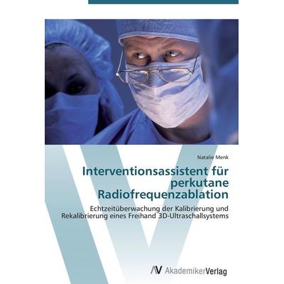 Interventionsassistent für perkutane Radiofrequenzablation, Taschenbuch von Natalie Menk, AV Akademikerverlag, 978-3-639-44248-9