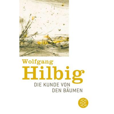 Die Kunde von den Bäumen, Taschenbuch von Wolfgang Hilbig, Fischer Taschenbuch Verlag, 978-3-596-13169-3