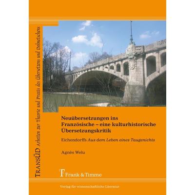 Neuübersetzungen ins Französische - eine kulturhistorische Übersetzungskritik, Taschenbuch von Agnès Welu, Frank & Timme, 978-3-86596-193-8