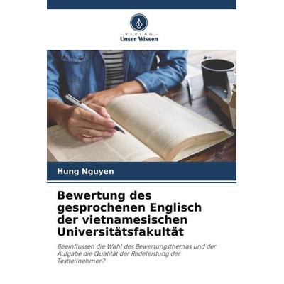 Bewertung des gesprochenen Englisch der vietnamesischen Universitätsfakultät, Taschenbuch von Hung Nguyen, Verlag Unser Wissen, 978-620-3-09144-1