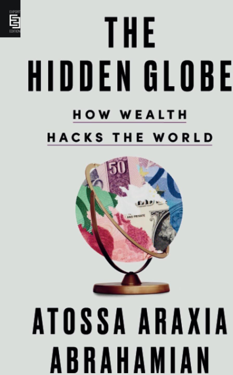 Abrahamian, Atossa Araxia - The Hidden Globe: How Wealth Hacks the World - Preis vom 09.10.2026 07:28:09 h