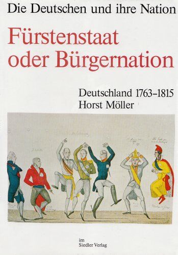 Horst Möller - Die Deutschen und ihre Nation, Band 1: Fürstenstaat oder Bürgernation - Preis vom 09.10.2026 07:28:09 h