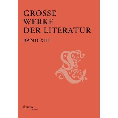 Große Werke der Literatur XIII, Taschenbuch von , Francke, A, 978-3-7720-8544-4