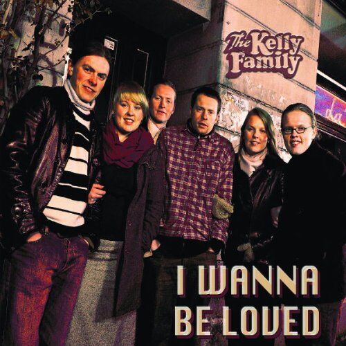 The Kelly Family - I Wanna Be Loved - Preis vom 07.10.2026 11:45:10 h