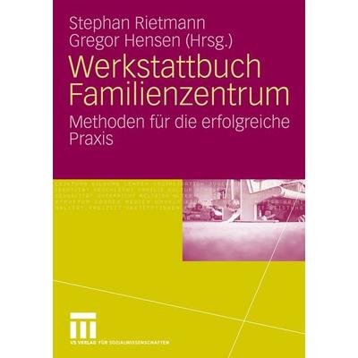 Werkstattbuch Familienzentrum, Taschenbuch von Stephan Rietmann,Gregor Hensen, VS Verlag für Sozialwissenschaften, 978-3-531-16195-2