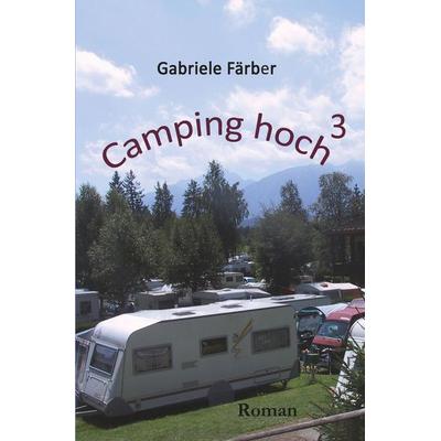 Camping hoch³, Taschenbuch von Gabriele Färber, Tolino media, 978-3-7546-6311-0