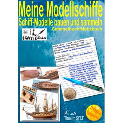 Meine Modellschiffe - Schiff Modelle bauen und sammeln - Sammelbuch/Notizbuch, Taschenbuch von Uwe H. Sültz,Renate Sültz, BoD – Books on Demand,
