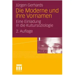 Die Moderne und ihre Vornamen, Fachbücher von Jürgen Gerhards