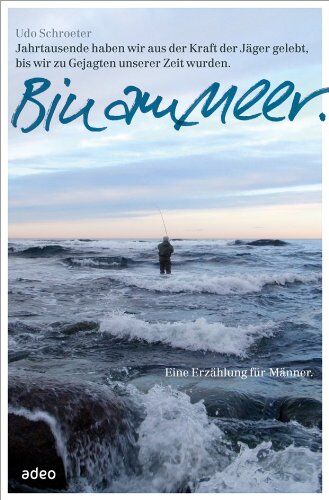 Udo Schroeter - Bin am Meer: Eine Erzählung für Männer - Preis vom 07.10.2026 11:45:10 h