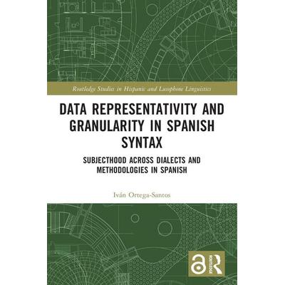 Data Representativity and Granularity in Spanish Syntax, Taschenbuch von Iván Ortega-Santos, Taylor & Francis, 978-1-03-244011-8