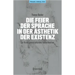 Die Feier der Sprache in der Ästhetik der Existenz, Sachbücher von Thomas Becker