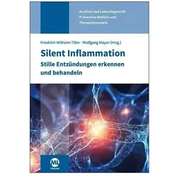 Silent Inflammation - Stille Entzündungen erkennen und behandeln, Fachbücher von Friedrich-Wilhelm Tiller, Wolfgang Mayer, Ingrid Frank, Klaus Erpenbach, Petra Blum, Annemarie Neuner-Kritikos, Wilfried P. Bieger, Sibylle Blumenthal, Stefan Wallner, Bernd-Michael Löffler