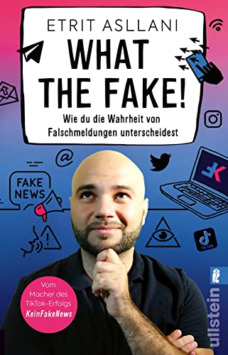 Etrit Asllani - What the Fake!: Wie du die Wahrheit von Falschmeldungen unterscheidest Nie wieder Fake News - Preis vom 12.10.2026 11:37:12 h