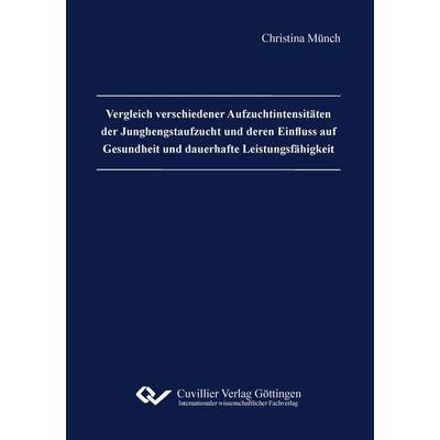 Vergleich verschiedener Aufzuchtintensitäten der Junghengstaufzucht und deren Einfluss auf Gesundheit und dauerhafte Leistungsfähigkeit, Taschenbuch