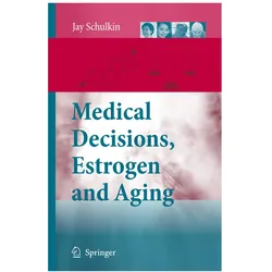 Medical Decisions, Estrogen and Aging, Fachbücher von Jay Schulkin