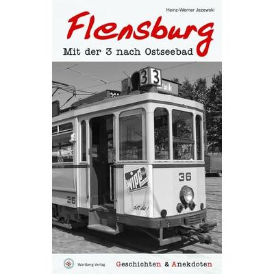Geschichten und Anekdoten aus Flensburg, Gebundene Ausgabe von Heinz-Werner Jezewski, Wartberg Verlag, 978-3-8313-3569-5