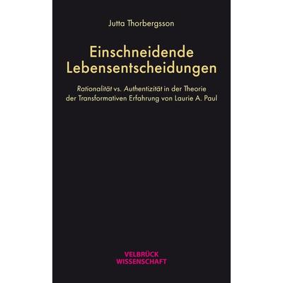 Einschneidende Lebensentscheidungen, Taschenbuch von Jutta Thorbergsson, Velbrück, 978-3-95832-383-4