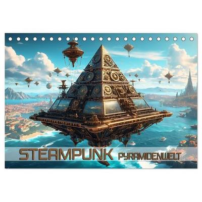 Steampunk Pyramidenwelt (Tischkalender 2027 DIN A5 quer), CALVENDO Monatskalender