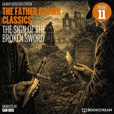 The Sign of the Broken Sword (The Father Brown Classics, Episode 11) - Gilbert Keith Chesterton, Audio, 9783711950574