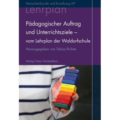 Pädagogischer Auftrag und Unterrichtsziele, Gebundene Ausgabe von Tobias Richter, Freies Geistesleben, 978-3-7725-2869-9