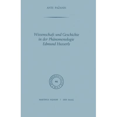 Wissenschaft und Geschichte in der Phänomenologie Edmund Husserls, Taschenbuch von A. Pazanin, Springer Netherland, 978-94-010-2749-6