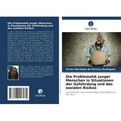 Die Problematik junger Menschen in Situationen der Gefährdung und des sozialen Risikos, Taschenbuch von Vivian Machado de Oliveira Rodrigues, Verlag
