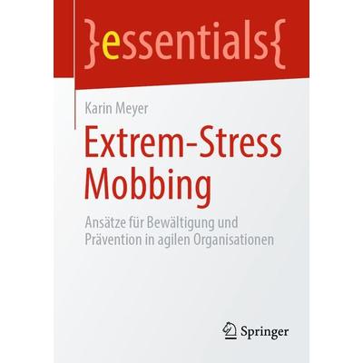 Extrem-Stress Mobbing, Taschenbuch von Karin Meyer, Springer Berlin, 978-3-662-66808-5