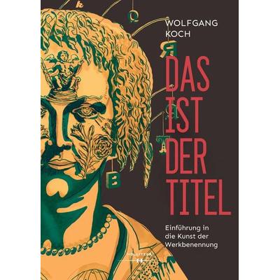 Das ist der Titel, Gebundene Ausgabe von Wolfgang Koch, Hollitzer, 978-3-99094-045-7