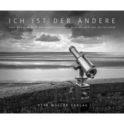 Ich ist der Andere, Gebundene Ausgabe von Leopold Fellinger, Otto Müller Verlag GmbH, 978-3-7013-1286-3