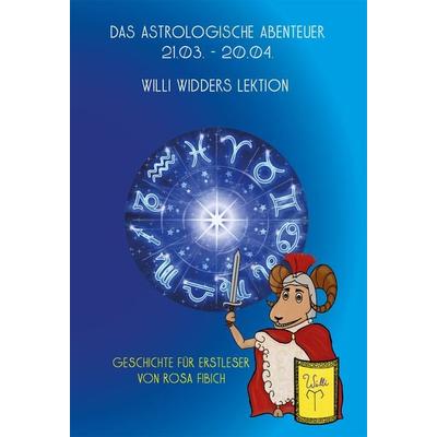Das astrologische Abenteuer, 21.03. – 20.04., Taschenbuch von Rosa Fibich, Rediroma-Verlag, 978-3-9852764-9-3