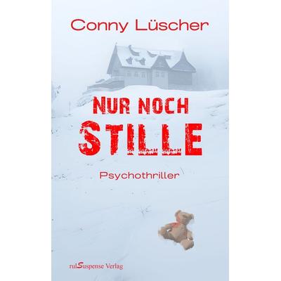 Nur noch Stille, Taschenbuch von Conny Lüscher, RulSuspense Verlag, 978-3-9525662-7-5