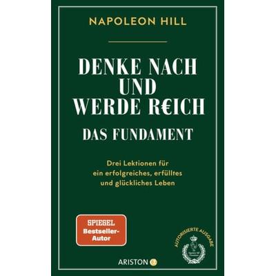 Denke nach und werde reich – Das Fundament, Taschenbuch von Napoleon Hill, Ariston, 978-3-424-20262-5