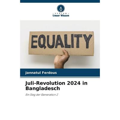 Juli-Revolution 2024 in Bangladesch, Taschenbuch von Jannatul Ferdous, Verlag Unser Wissen, 978-620-9-05154-8